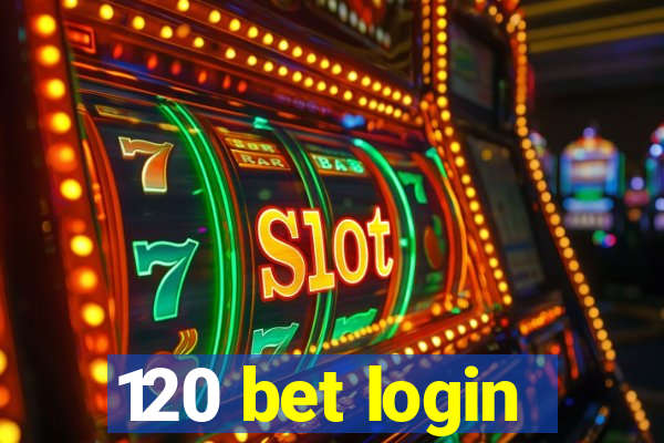 120 bet login